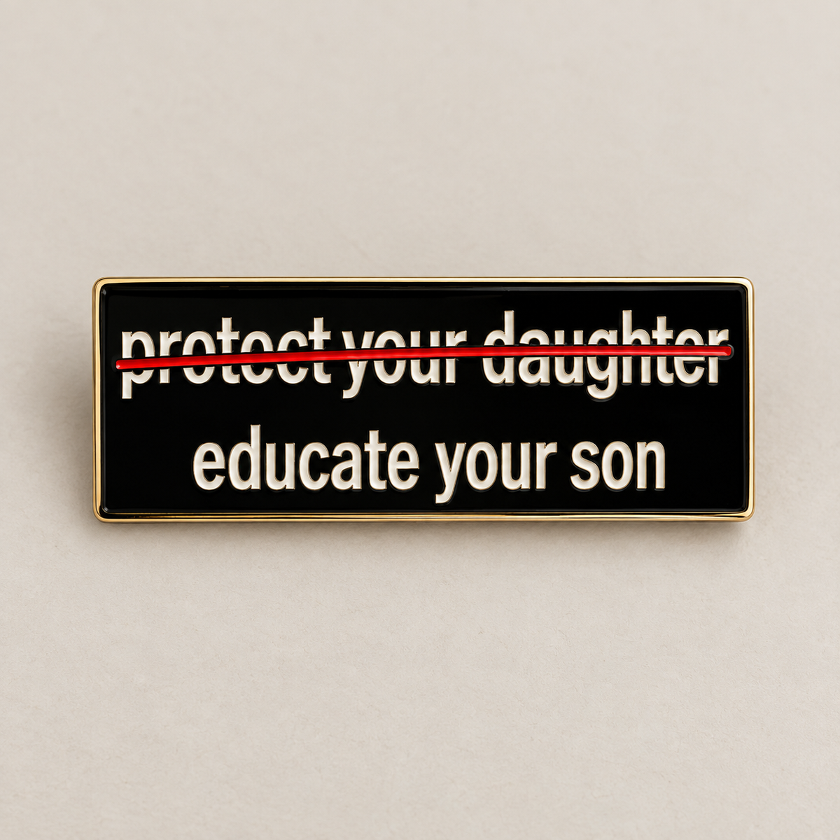 Educate your son enamel pin | Premium quality brooch pin/badge